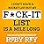I Don't Have a Bucket List but My F*ck-It List Is a Mile Long: The Hilarious Guide to Making Your Life Happier, Richer, and Even More Badass!