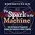 The Spark in the Machine: How the Science of Acupuncture Explains the Mysteries of Western Medicine