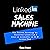 LinkedIn Sales Machine: The Secret Strategy to Generate Leads and Sales on LinkedIn - in 30 Minutes/Day