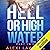 Hell or High Water: A Novel