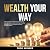 Wealth Your Way: A Guide on...