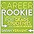 Career Rookie: A Get-It-Together Guide for Grads, Students and Career Newbies