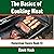 The Basics of Cooking Meat: How to Barbecue, Smoke, Grill, Cure Bacon and Otherwise Cook Meat - Homestead Basics, Book 10
