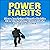 Power Habits: How Applying Simple Habits Can Transform Your Life in 30 Days or Less: High Achievers, Book 4