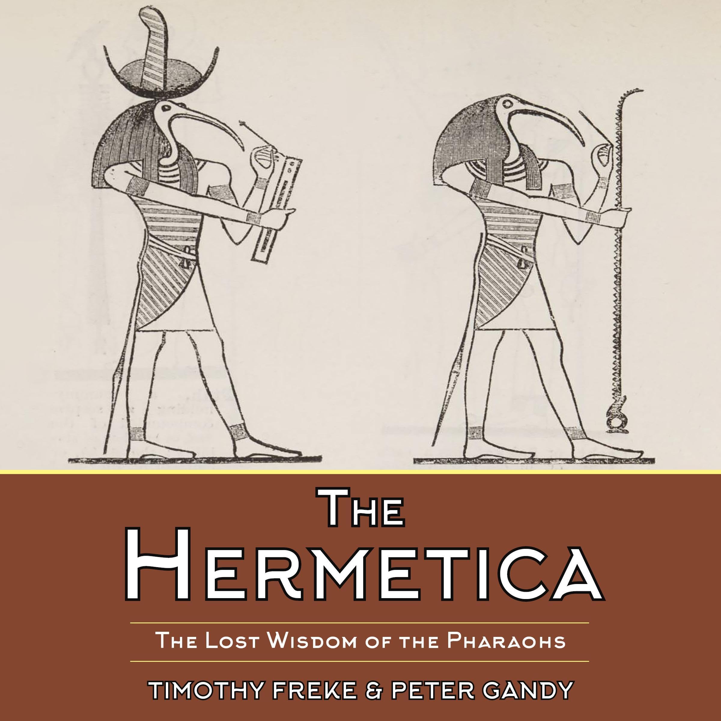The Hermetica: The Lost Wisdom of the Pharaohs