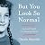 But You Look So Normal: Lost and Found in a Hearing World