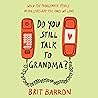 Do You Still Talk to Grandma? by Brit Barron