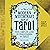 The Modern Witchcraft Book of Tarot: Your Complete Guide to Understanding the Tarot