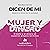 Dicen de mí: Mujer y dinero: Mujeres y mitos de la sociedad 3