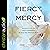 Fierce Mercy: Daring to Live Out God’s Compassion in Bold and Practical Ways