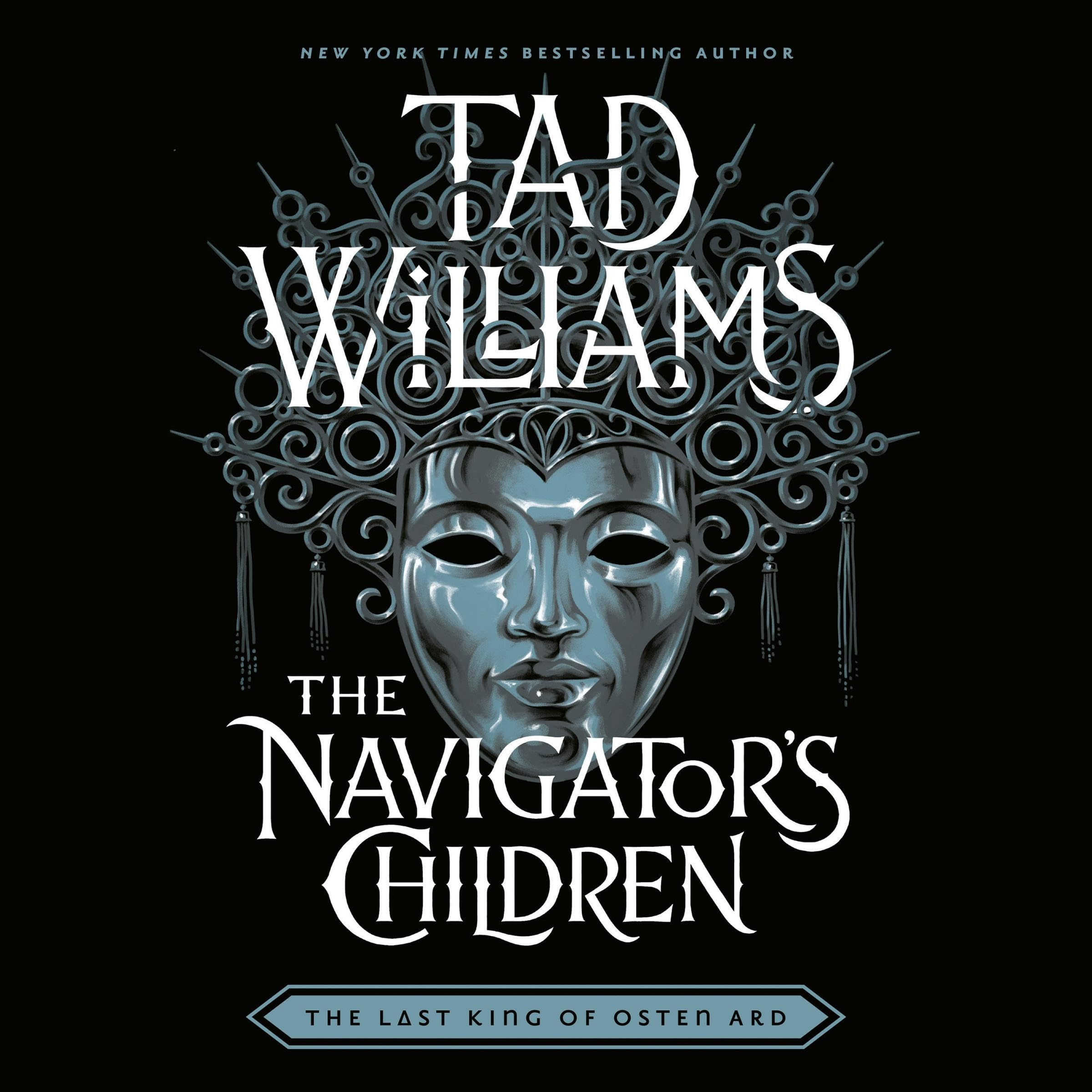The Navigator's Children: Last King of Osten Ard, Book 4