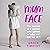 Mum Face: The Memoir of a Woman who Gained a Baby and Lost Her Sh*t: The Memoir of a Woman who Gained a Baby and Lost Her Sh*t