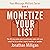Monetize Your List: The 90-Day Game Plan to Automate Sales with Your Email List as a Writer, Coach, Teacher, or Speaker: Your Message Matters Series, Book 6