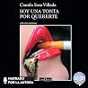 Soy una tonta por...