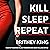 Kill Sleep Repeat