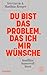 Du bist das Problem, das ich mir wünsche: Konflikte humorvoll lösen (German Edition)