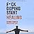 F--k Coping Start Healing: ...