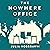 The Nowhere Office: Reinventing Work and the Workplace of the Future