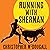 Running with Sherman: The Donkey Who Survived Against All Odds and Raced Like a Champion