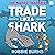Trade Like a Shark: The Naked Trader: How to Eat and Not Get Eaten in the Stock Market