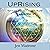 UpRising: Surviving and Thriving in a World That Is Waking Up
