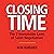 Closing Time: The 7 Immutable Laws of Sales Negotiation