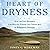 Heart of Dryness: How the Last Bushmen Can Help Us Endure the Coming Age of Permanent Drought