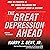 The Great Depression Ahead: How to Prosper in the Crash That Follows the Greatest Boom in History