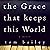 The Grace That Keeps This World: A Novel