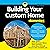 Building Your Custom Home for Dummies: 2nd Edition