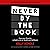 Never by the Book: Overcome Obstacles to Build a Life of Wealth and Fulfillment