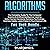 Algorithms: The Complete Guide to the Computer Science & Artificial Intelligence Used to Solve Human Decisions, Advance Technology, Optimize Habits, Learn Faster & Your Improve Life (Two-Book Bundle)