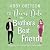 I'd Never Date My Brother's Best Friend (Bake My Day with Love #1)