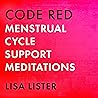 Code Red Menstrual Cycle Support Meditations