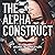 The Alpha Construct