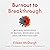 Burnout to Breakthrough: Building Resilience to Refuel, Recharge, and Reclaim What Matters