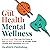From Gut Health to Mental Wellness: A 4-Part Guide That Uses the Power of the Gut-Brain Connection to Manage Stress, Anxiety, and Depression Naturally