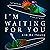 I’m Waiting for You