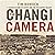 The Changi Camera: A Unique Record of Changi and the Thai-Burma Railway
