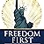 Freedom First: Brief Readings on Liberty, Peace and Prosperity