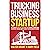 Trucking Business Startup: The Complete Step-by-Step Guide to Starting & Maintaining a Successful Trucking Company Even If You’re an Absolute Beginner