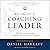 Becoming a Coaching Leader: The Proven System for Building Your Own Team of Champions