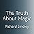The Truth About Magic