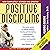 Positive Discipline: The Classic Guide to Helping Children Develop Self-Discipline, Responsibility, Cooperation, and Problem-Solving Skills