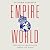 Empireworld: How British Imperialism Shaped the Globe