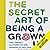 The Secret Art of Being a Grown Up: Tips, Tricks, and Perks No One Thought to Tell You