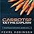 Carrots? Let Me Explain: Everything You Need to Know, and Then Some