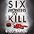 Six Months to Kill