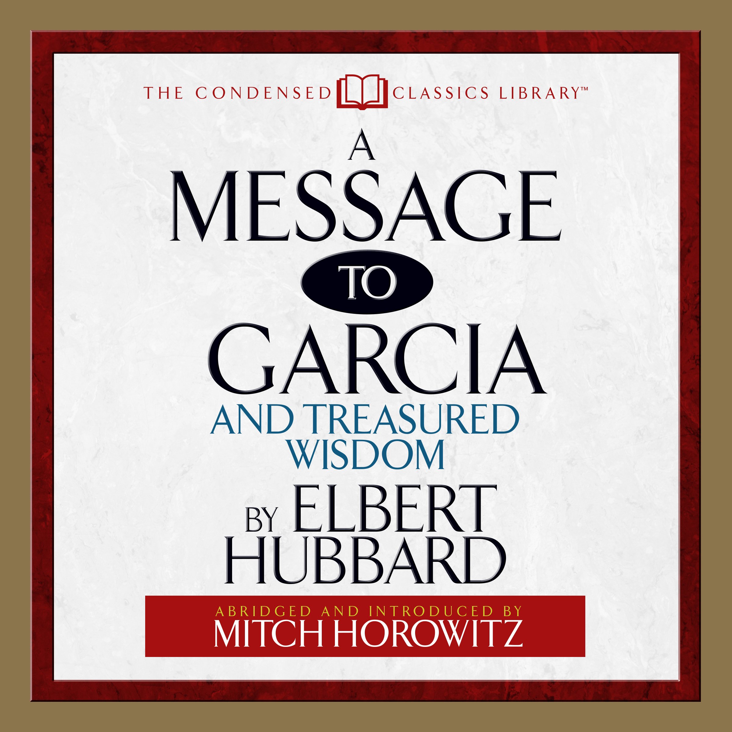 A Message to Garcia: And Treasured Wisdom