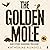The Golden Mole: And Other Vanishing Treasure